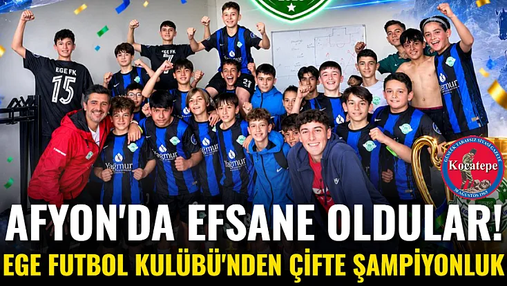 Afyon'da Efsane Oldular! Ege Futbol Kulübü'nden Çifte Şampiyonluk
