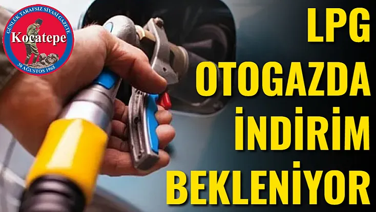 LPG Otogazda İndirim Bekleniyor