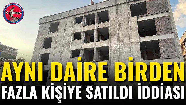 Aynı Daire Birden Fazla Kişiye Satıldı İddiası