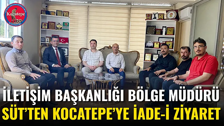 İletişim Başkanlığı Bölge Müdürü Süt’ten Kocatepe’ye İade-i Ziyaret
