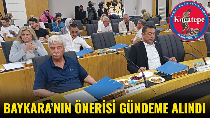 Baykara’nın Önerisi Gündeme Alındı
