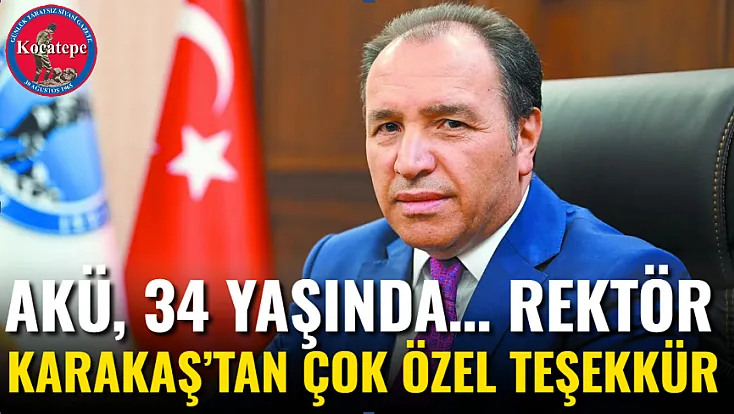 AKÜ, 34 Yaşında… Rektör Karakaş’tan Çok Özel Teşekkür