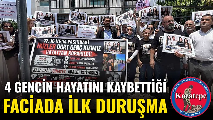4 Gencin Hayatını Kaybettiği Faciada İlk Duruşma