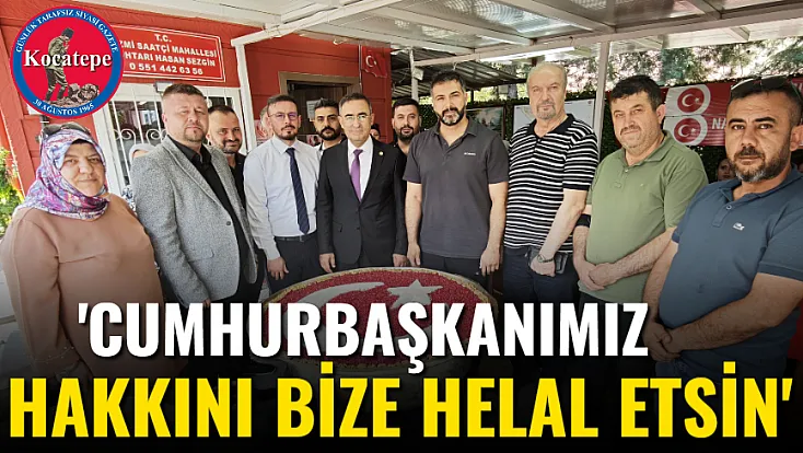 'Cumhurbaşkanımız Hakkını Bize Helal Etsin'