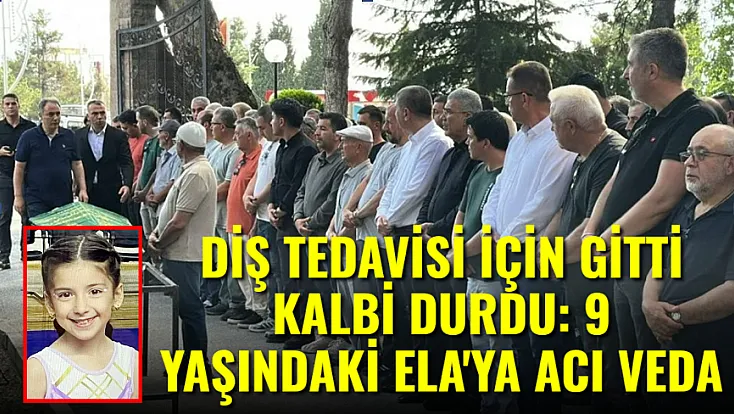 Diş Tedavisi İçin Gitti Kalbi Durdu. 8 Yaşındaki Ela'ya Acı Veda