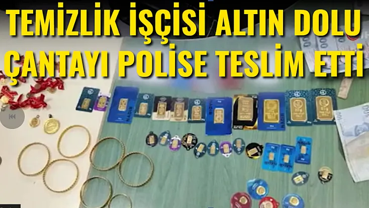 Temizlik İşçisi Altın Dolu Çantayı Polise Teslim Etti
