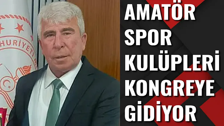 Amatör Spor Kulüpleri Kongreye Gidiyor