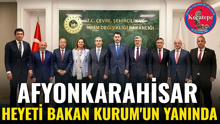 Afyonkarahisar Heyeti Bakan Kurum'un Yanında
