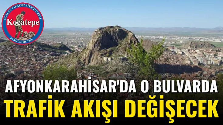 Afyonkarahisar'da O Bulvarda Trafik Akışı Değişecek