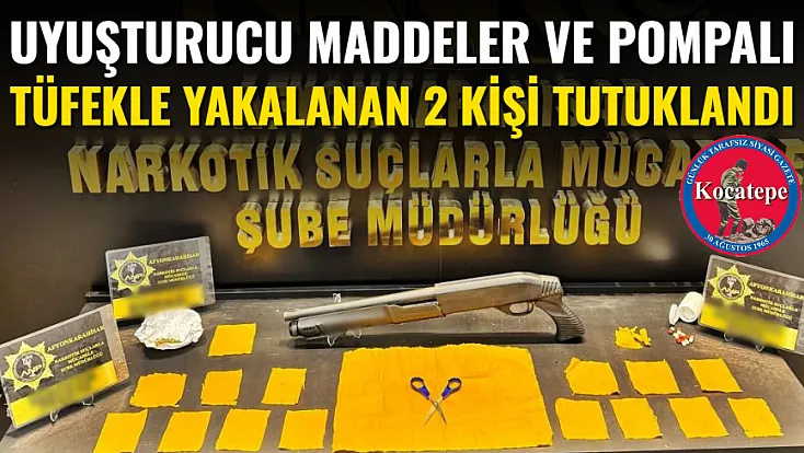 Uyuşturucu Maddeler Ve Pompalı Tüfekle Yakalanan 2 Kişi Tutuklandı