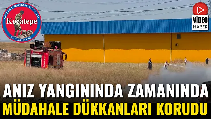 Anız Yangınında Zamanında Müdahale Dükkanları Korudu