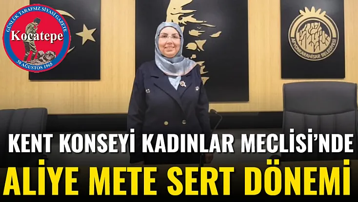 Kent Konseyi Kadınlar Meclisi’nde Aliye Mete Sert Dönemi