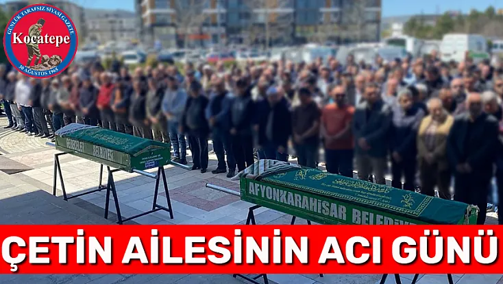 Çetin Ailesinin Acı Günü: Adem Çetin Vefat Etti