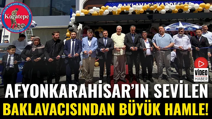 Afyon’un Sevilen Baklavacısından Büyük Hamle!