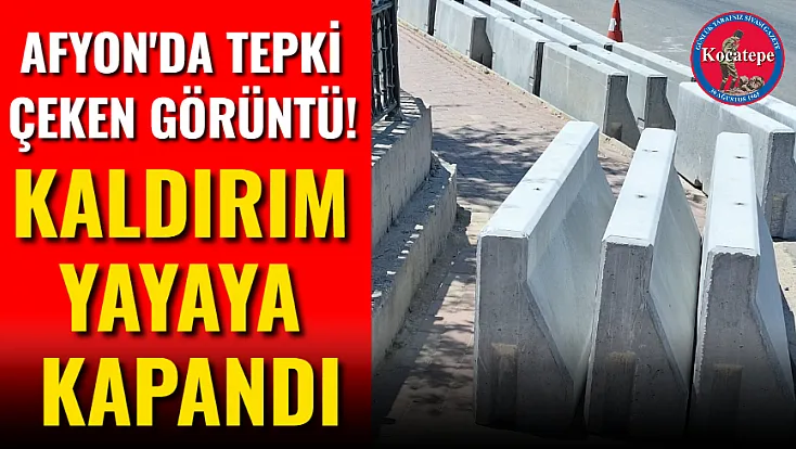 Afyon'da Tepki Çeken Görüntü! Kaldırım Yayaya Kapandı