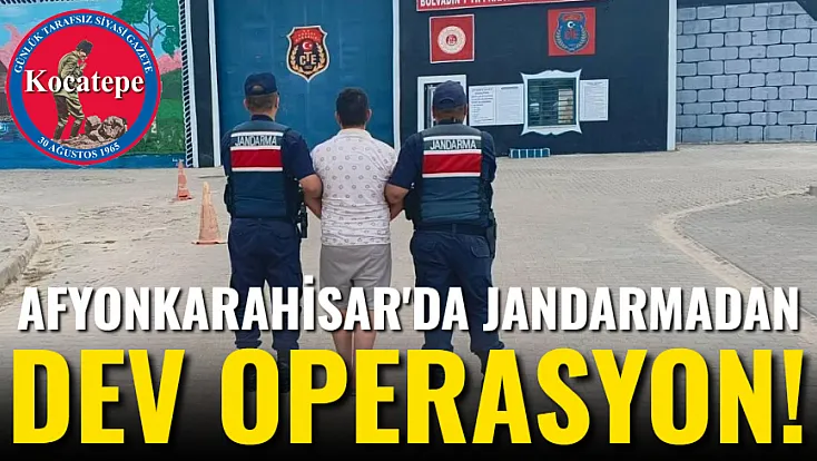 Afyonkarahisar'da Jandarmadan Dev Operasyon!