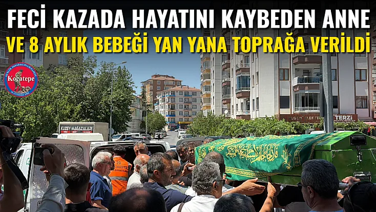 Feci Kazada Hayatını Kaybeden Anne Ve 8 Aylık Bebeği Yan Yana Toprağa Verildi