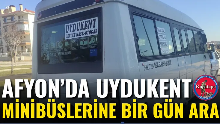 Afyon’da Uydukent Minibüslerine Bir Gün Ara