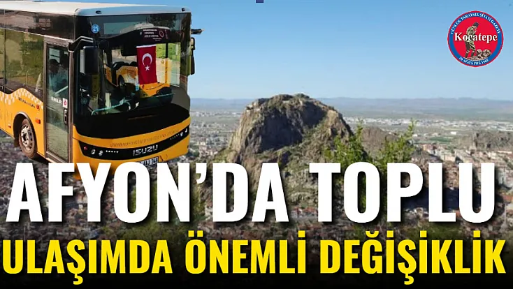 Afyon’da Toplu Ulaşımda Önemli Değişiklik