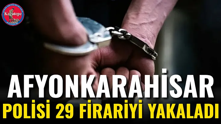 Afyon Polisi 29 Firariyi Yakaladı