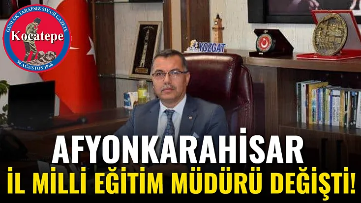 Afyonkarahisar İl Milli Eğitim Müdürü Değişti!