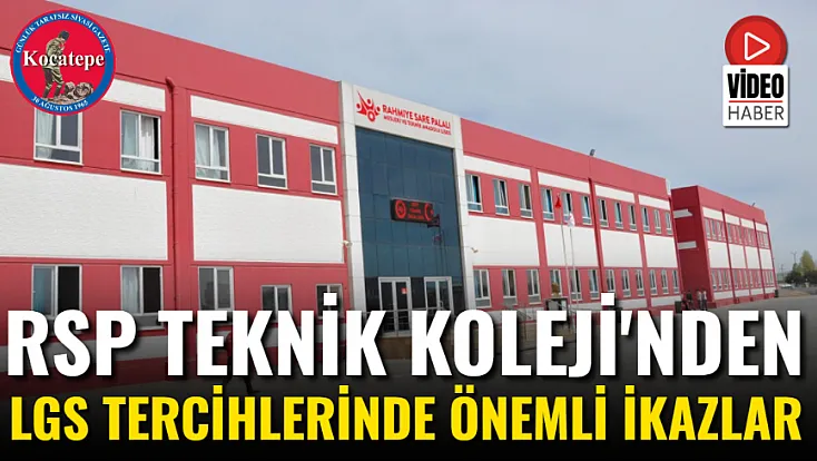 RSP Teknik Koleji'nden LGS Tercihlerinde Önemli İkazlar