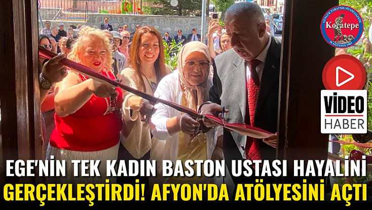 Ege'nin Tek Kadın Baston Ustası Hayalini Gerçekleştirdi! Afyon'da Atölyesini Açtı