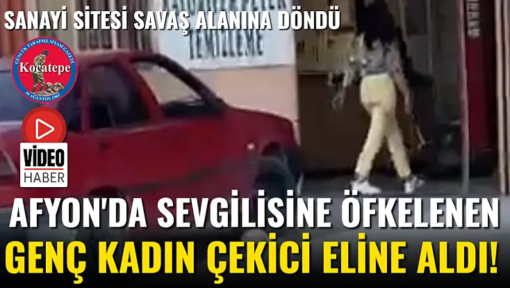 Afyon'da Sevgilisine Öfkelenen Genç Kadın Çekici Eline Aldı!