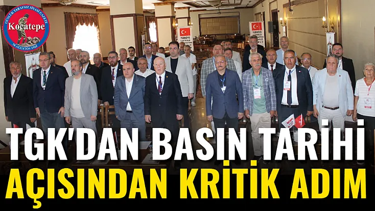 TGK'dan Basın Tarihi Açısından Kritik Adım
