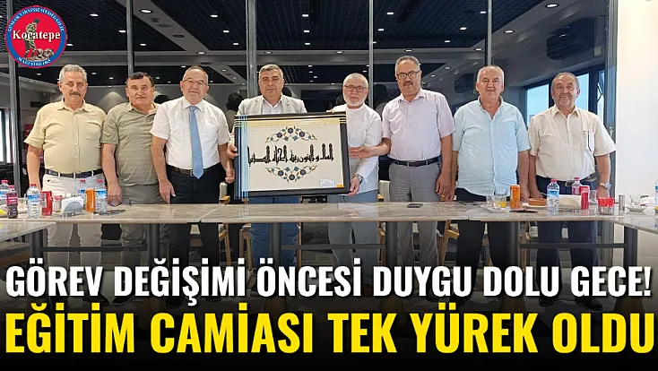 Görev Değişimi Öncesi Duygu Dolu Gece! Eğitim Camiası Tek Yürek Oldu