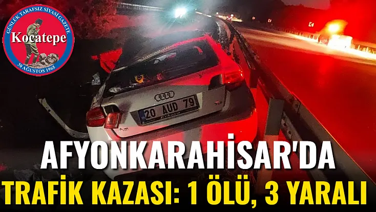 Afyonkarahisar'da Trafik Kazası: 1 Ölü, 3 Yaralı
