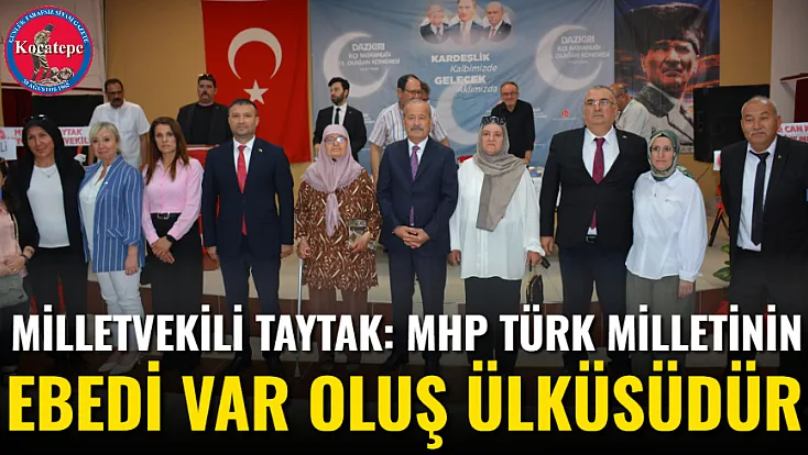 Milletvekili Taytak: MHP Türk Milletinin Ebedi Var Oluş Ülküsüdür