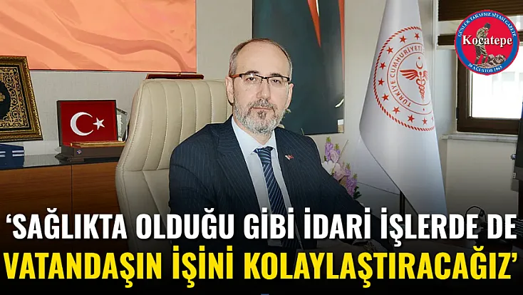 ‘Sağlıkta Olduğu Gibi İdari İşlerde De Vatandaşın İşini Kolaylaştıracağız’