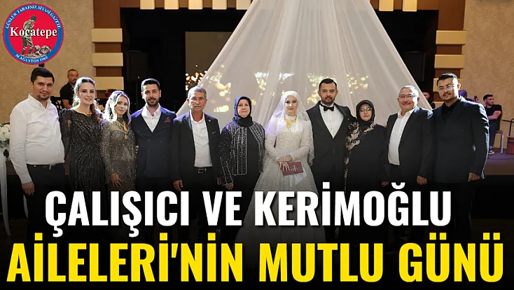 Çalışıcı ve Kerimoğlu Aileleri'nin Mutlu Günü