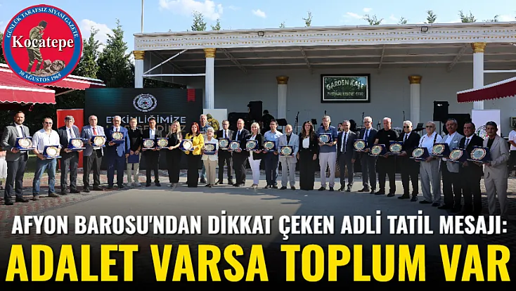 Afyon Barosu'ndan Dikkat Çeken Adli Tatil Mesajı: Adalet Varsa Toplum Var