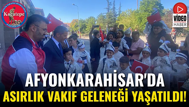 Afyon'da Asırlık Vakıf Geleneği Yaşatıldı!