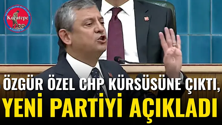 Özgür Özel CHP Kürsüsüne Çıktı, Yeni Partiyi Açıkladı