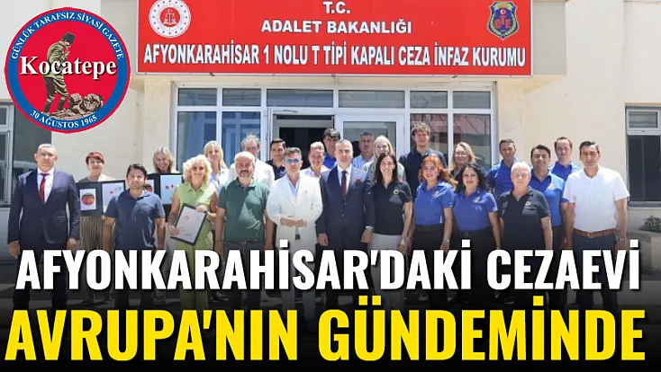 Afyon'daki Cezaevi Avrupa'nın Gündeminde