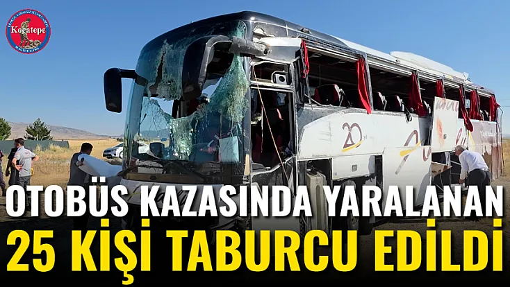 Otobüs Kazasında Yaralanan 25 Kişi Taburcu Edildi