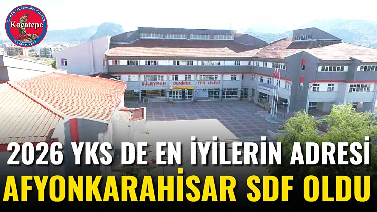 2026 YKS De En İyilerin Adresi Afyonkarahisar SDF Oldu