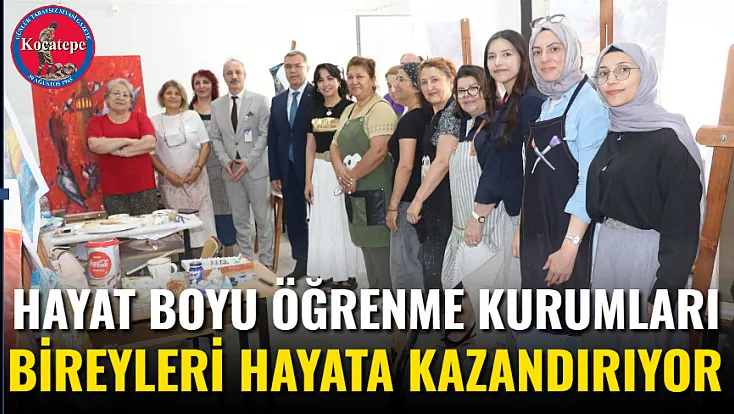 Hayat Boyu Öğrenme Kurumları Bireyleri Hayata Kazandırıyor
