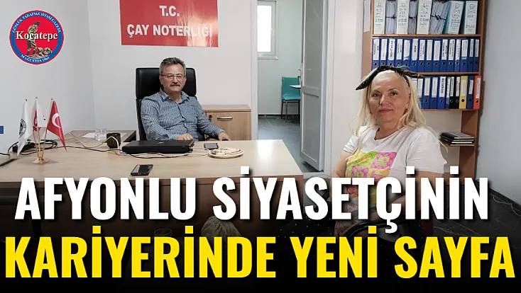 Afyonlu Siyasetçinin Kariyerinde Yeni Sayfa