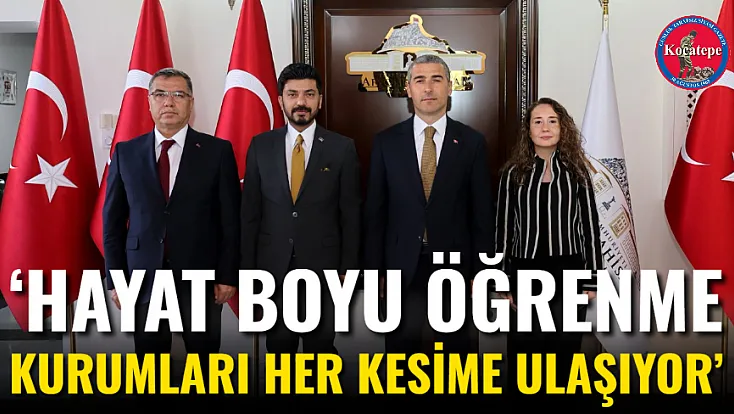 ‘Hayat Boyu Öğrenme Kurumları Her Kesime Ulaşıyor’