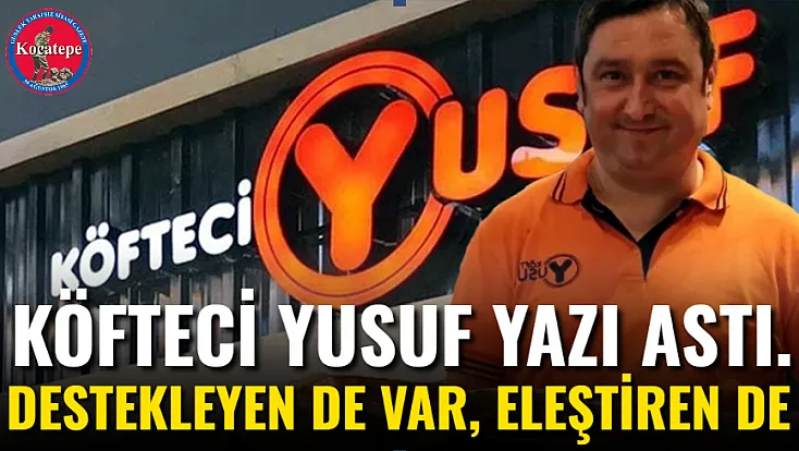 Köfteci Yusuf Yazı Astı. Destekleyen de Var, Eleştiren de