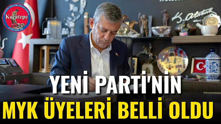 YENİ Parti'nin MYK Üyeleri belli oldu