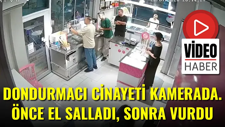Dondurmacıdaki Cinayeti Kamerada. Önce Kameraya El Salladı, Sonra Vurdu