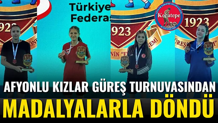 Afyonlu Kızlar Güreş Turnuvasından Madalyalarla Döndü