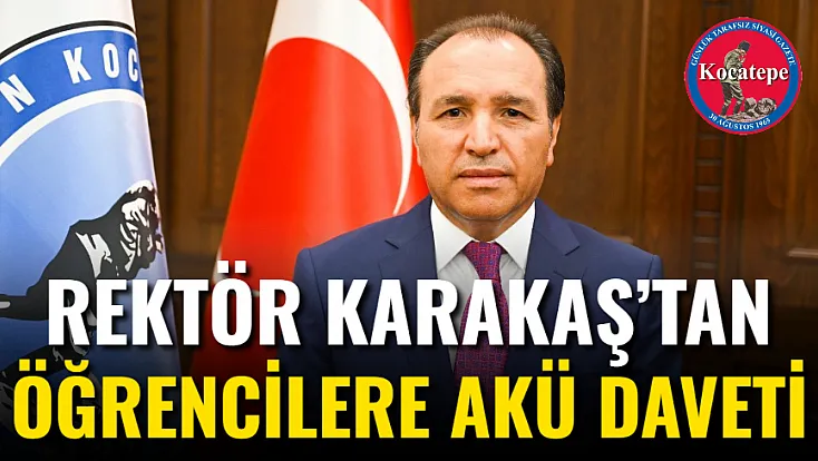 Rektör Karakaş’tan Öğrencilere AKÜ Daveti