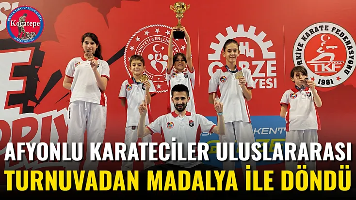 Afyonlu Karateciler Uluslararası Turnuvadan Madalya İle Döndü