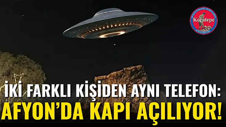 İki Farklı Kişiden Aynı Telefon: Afyon’da Kapı Açılıyor!